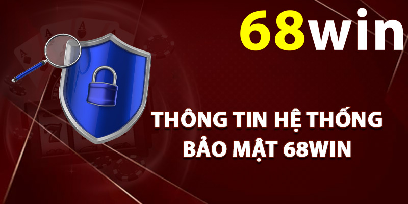 Thông tin hệ thống bảo mật 68Win